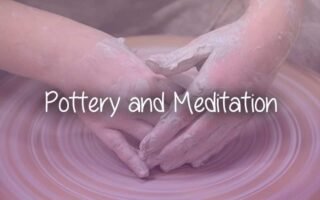 Pottery and Meditation