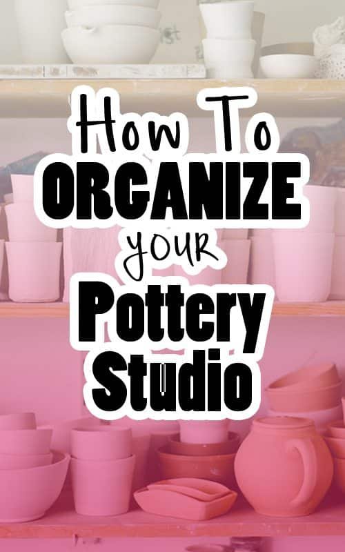 How to Organize your Pottery Studio