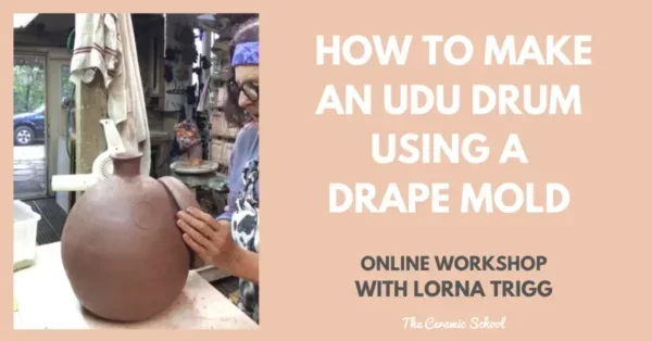Lorna Trigg - How to make an Udu Drum using a drape mold