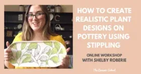 Shelby Roberie – How to create realistic Plant designs on pottery using stippling