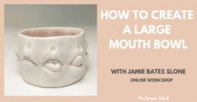 Jamie Bates Slone - How to make a large mouth bowl